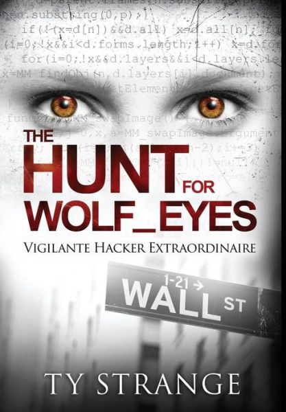 Cover for Ty Strange · The Hunt for Wolf_eyes: Vigilante Hacker Extraordinaire (Gebundenes Buch) (2014)