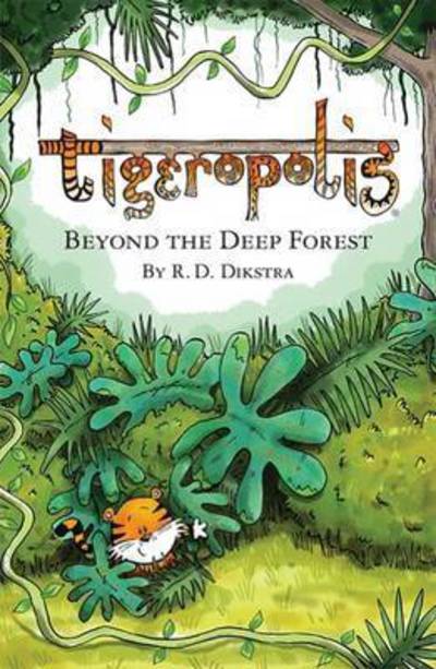 Cover for R. D. Dikstra · Tigeropolis: Beyond the Deep Forest (Paperback Book) (2015)