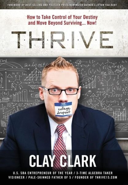 Cover for Clay Clark · Thrive: How to Take Control of Your Destiny and Move Beyond Surviving... Now! (Hardcover bog) (2014)
