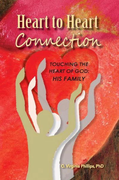 Cover for O Virginia Phillips · Heart to Heart Connection: Touching the Heart of God: His Family (Taschenbuch) (2015)