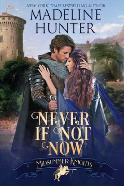 Cover for Madeline Hunter · Never If Not Now : A Midsummer Knights Romance, book 7 (Paperback Book) (2020)