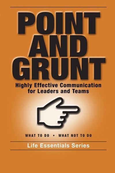 Cover for Life Leadership · Point and Grunt : Highly Effective Communication for Leaders and Teams (Pocketbok) (2019)