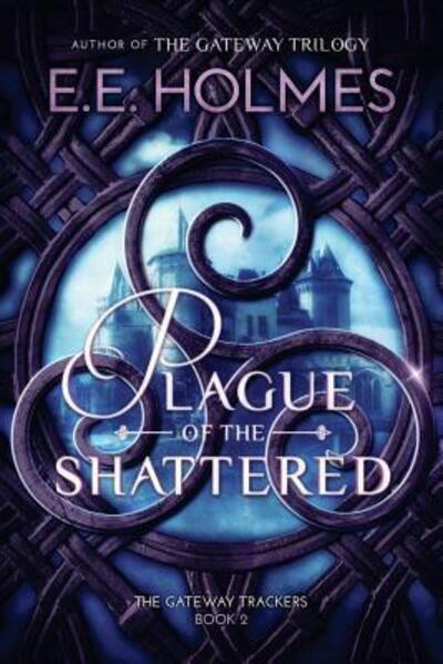 Cover for E E Holmes · Plague of the Shattered (Paperback Book) (2017)