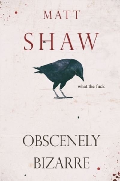 Matt Shaw · Obscenely Bizarre (Paperback Book) (2021)