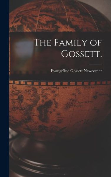 Cover for Evangeline Gossett 1881- Newcomer · The Family of Gossett. (Hardcover Book) (2021)