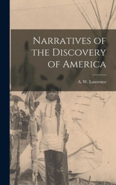 Cover for A W (Arnold Walter) 1900- Lawrence · Narratives of the Discovery of America (Gebundenes Buch) (2021)