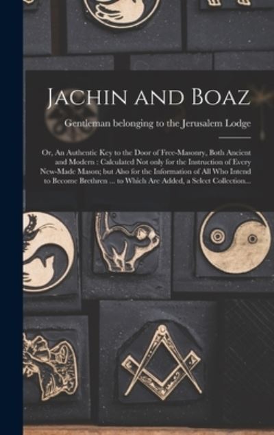 Cover for Gentleman Belonging to the Jerusalem · Jachin and Boaz; or, An Authentic Key to the Door of Free-masonry, Both Ancient and Modern [microform] (Hardcover Book) (2021)