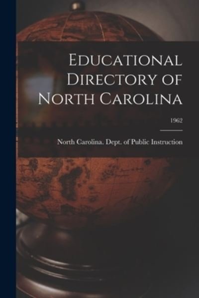 Educational Directory of North Carolina; 1962 - North Carolina Dept of Public Instr - Books - Hassell Street Press - 9781014036216 - September 9, 2021