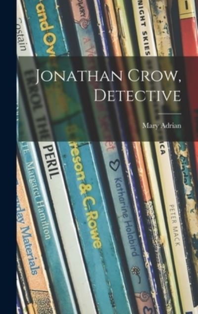 Cover for Mary 1908- Adrian · Jonathan Crow, Detective (Hardcover Book) (2021)