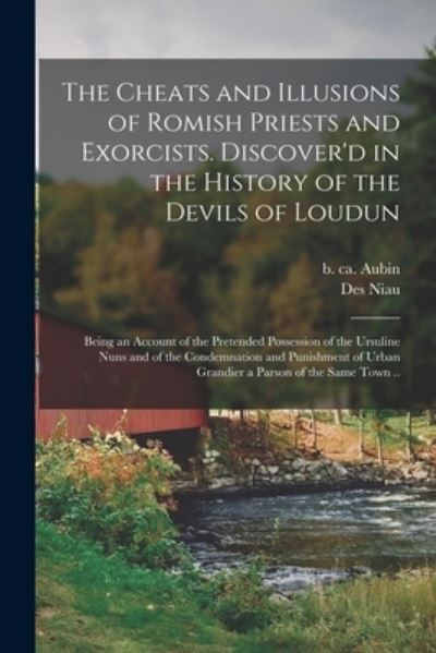 Cover for B Ca 1655 Aubin · The Cheats and Illusions of Romish Priests and Exorcists. Discover'd in the History of the Devils of Loudun (Paperback Book) (2021)