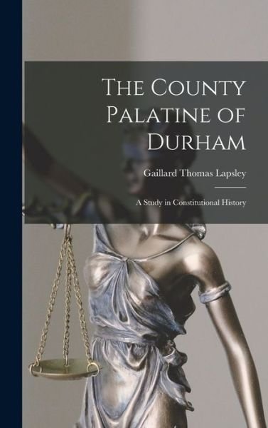 Cover for Gaillard Thomas Lapsley · County Palatine of Durham (Bok) (2022)