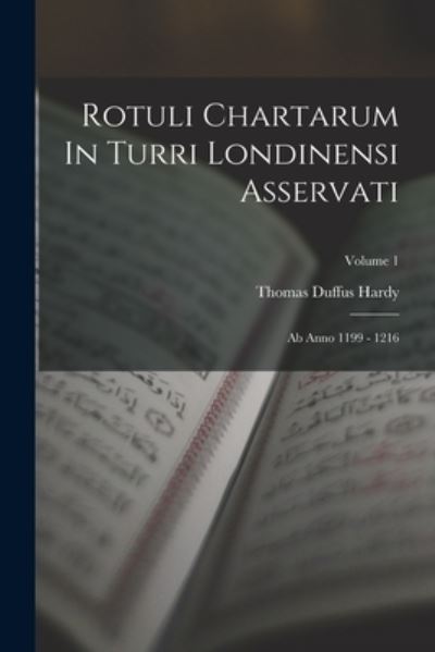 Cover for Thomas Duffus Hardy · Rotuli Chartarum in Turri Londinensi Asservati (Book) (2022)