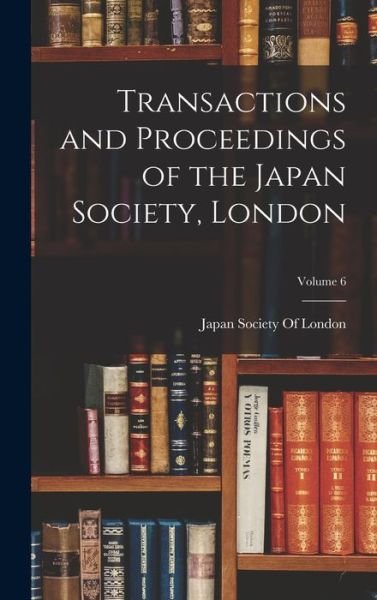 Cover for Japan Society of London · Transactions and Proceedings of the Japan Society, London; Volume 6 (Buch) (2022)