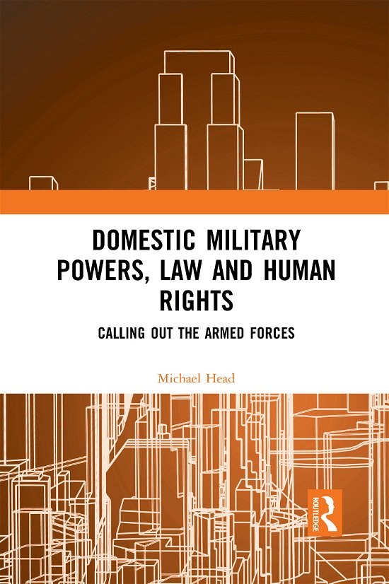 Cover for Head, Michael (Western Sydney University, Australia) · Domestic Military Powers, Law and Human Rights: Calling Out the Armed Forces (Taschenbuch) (2021)