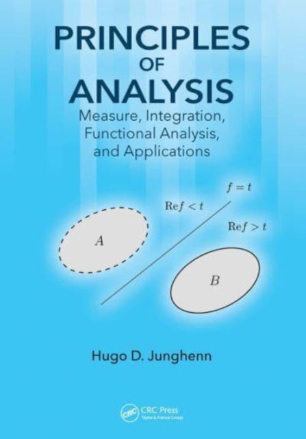 Cover for Hugo D. Junghenn · Principles of Analysis: Measure, Integration, Functional Analysis, and Applications (Paperback Book) (2023)