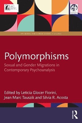 Cover for Polymorphisms: Sexual and Gender Migrations in Contemporary Psychoanalysis - IPA Sexual and Gender Diversity Studies (Paperback Book) (2025)