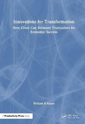 Cover for William B. Rouse · Innovations for Transformation: How Cities Can Reinvent Themselves for Economic Success (Innbunden bok) (2025)