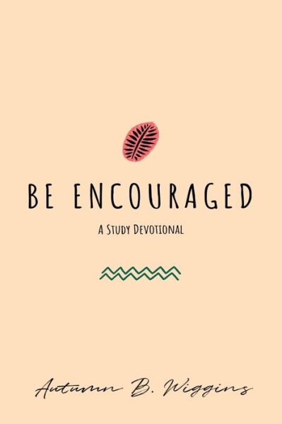 Cover for Autumn B. Wiggins · Be Encouraged (Paperback Book) (2019)