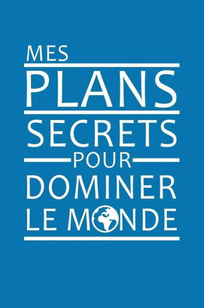 Cover for Coccinelle Publication · Mes Plans Secrets Pour Dominer Le Monde (Paperback Bog) (2019)