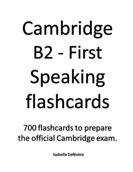 Cambridge B2 - First Speaking flashcards - Isabelle Defévère - Livros - Independently published - 9781079431216 - 9 de julho de 2019