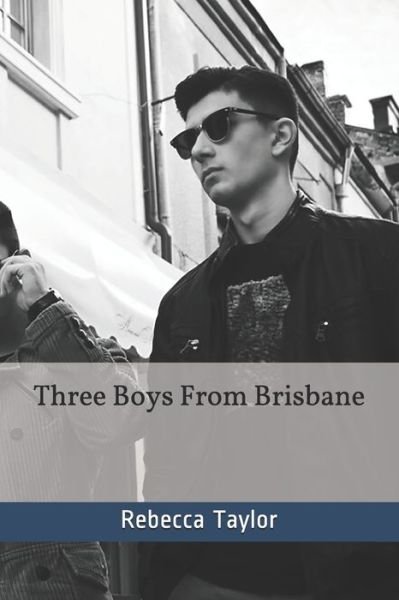 Cover for Ms Rebecca Taylor · Three Boys From Brisbane (Paperback Bog) (2019)