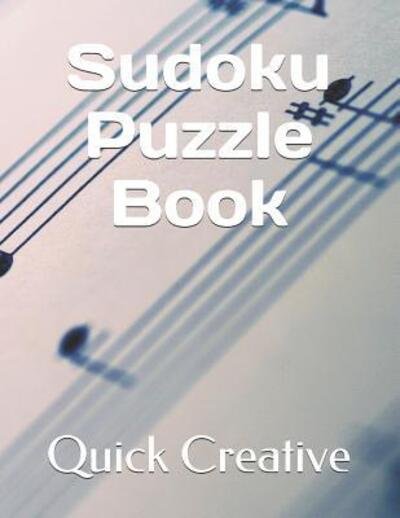 Sudoku Puzzle Book - Quick Creative - Kirjat - Independently Published - 9781082088216 - tiistai 23. heinäkuuta 2019