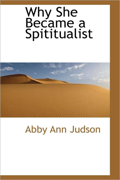 Cover for Abby Ann Judson · Why She Became a Spititualist (Paperback Book) (2009)