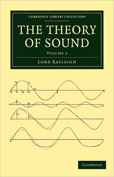 The Theory of Sound - Cambridge Library Collection - Physical Sciences - John William Strutt - Books - Cambridge University Press - 9781108032216 - June 2, 2011