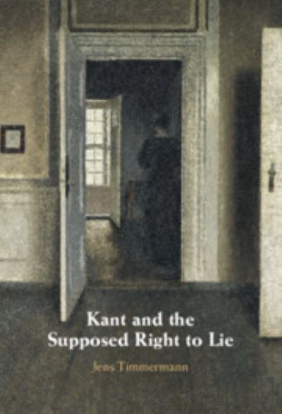 Cover for Timmermann, Jens (University of St Andrews, Scotland) · Kant and the Supposed Right to Lie (Hardcover Book) (2025)