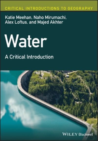 Cover for Meehan, Katie (King's College London, UK) · Water: A Critical Introduction - Critical Introductions to Geography (Paperback Book) (2023)