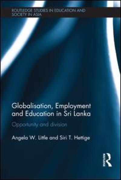 Cover for Angela W. Little · Globalisation, Employment and Education in Sri Lanka: Opportunity and Division - Routledge Studies in Education and Society in Asia (Paperback Book) (2015)