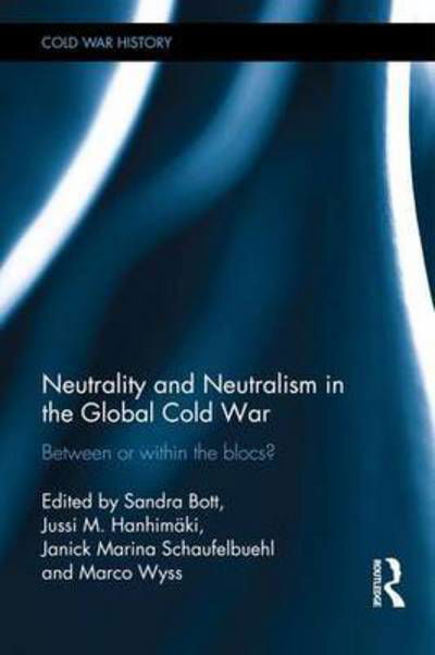 Cover for Jussi M. Hanhimaki · Neutrality and Neutralism in the Global Cold War: Between or Within the Blocs? - Cold War History (Gebundenes Buch) (2015)