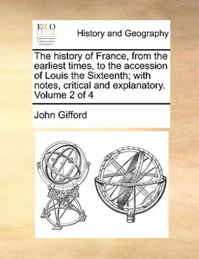 Cover for John Gifford · The History of France, from the Earliest Times, to the Accession of Louis the Sixteenth; with Notes, Critical and Explanatory. Volume 2 of 4 (Paperback Book) (2010)