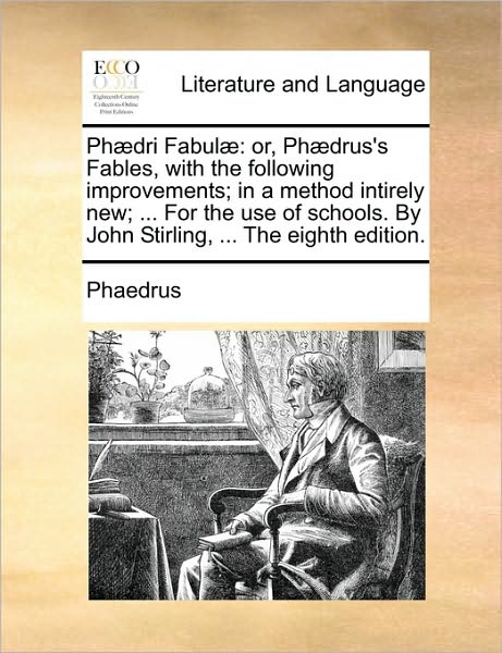 Cover for Phaedrus · Ph]dri Fabul]: Or, Ph]drus's Fables, with the Following Improvements; in a Method Intirely New; ... for the Use of Schools. by John S (Paperback Book) (2010)