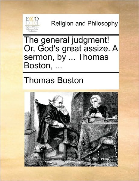 Cover for Thomas Boston · The General Judgment! Or, God's Great Assize. a Sermon, by ... Thomas Boston, ... (Paperback Book) (2010)