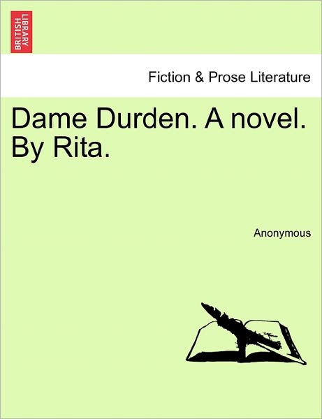 Dame Durden. a Novel. by Rita. - Anonymous - Books - British Library, Historical Print Editio - 9781241072216 - February 1, 2011
