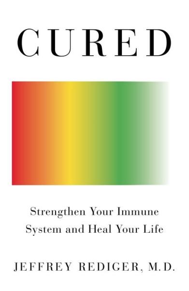 Cover for M.D. Jeffrey Rediger · Cured: Strengthen Your Immune System and Heal Your Life (Paperback Book) (2021)