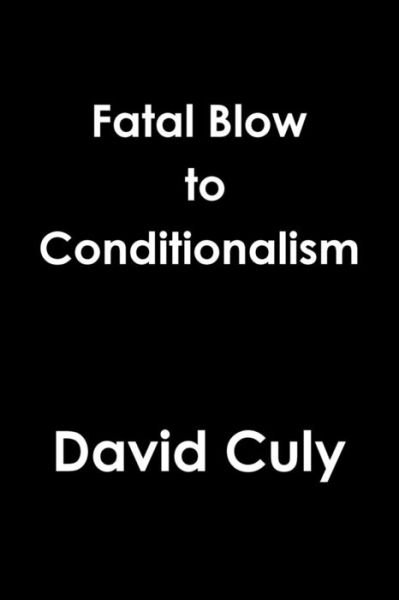 David Culy · Fatal Blow to Conditionalism (Paperback Book) (2015)