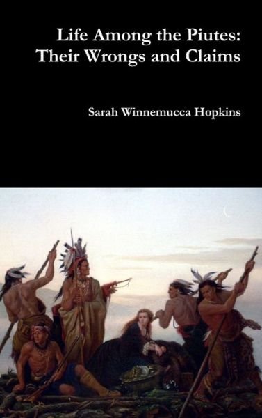 Cover for Sarah Winnemucca Hopkins · Life Among the Piutes (Hardcover Book) (2017)