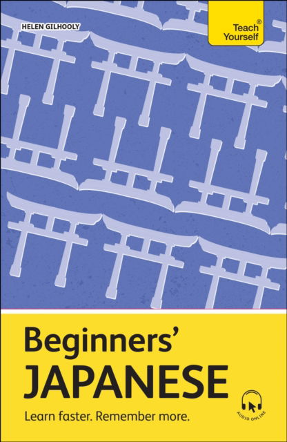 Helen Gilhooly · Beginners' Japanese: Learn faster. Remember more. - Teach Yourself Beginners’ Language Learning Series (Paperback Book) (2024)