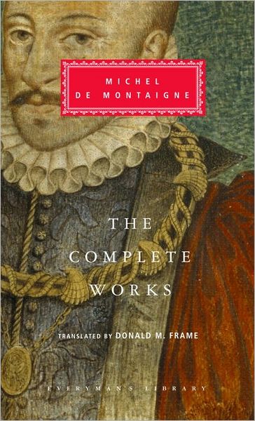 Cover for Michel De Montaigne · The Complete Works (Everyman's Library) (Gebundenes Buch) (2003)