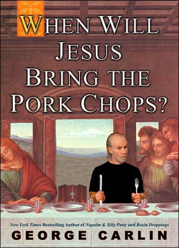 When Will Jesus Bring The Pork Chops? - George Carlin - Bøger - Hyperion - 9781401308216 - 19. oktober 2005