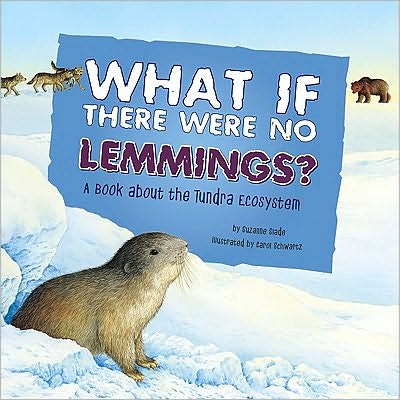 Cover for Suzanne Slade · What if There Were No Lemmings?: a Book About the Tundra Ecosystem (Food Chain Reactions) (Hardcover Book) (2010)