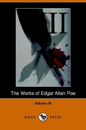 Works of Edgar Allan Poe - Volume 3 - Edgar Allan Poe - Books - Dodo Press - 9781406501216 - October 25, 2005