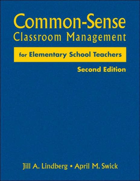 Common-Sense Classroom Management for Elementary School Teachers - Jill A. Lindberg - Kirjat - SAGE Publications Inc - 9781412917216 - torstai 8. kesäkuuta 2006