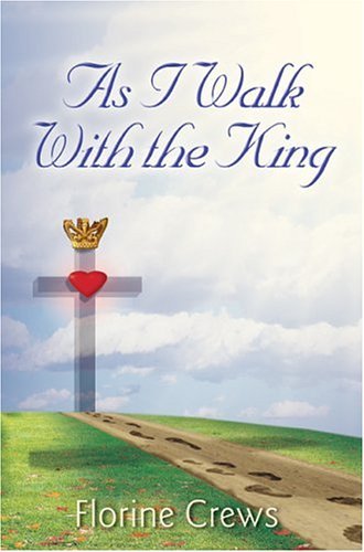 Cover for Florine Crews · As I Walk with the King (Paperback Book) (2004)