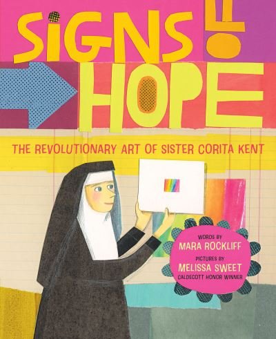 Mara Rockliff · Signs of Hope: The Revolutionary Art of Sister Corita Kent (Hardcover Book) (2024)