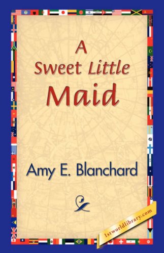 Cover for Amy E. Blanchard · A Sweet Little Maid (Paperback Book) (2006)