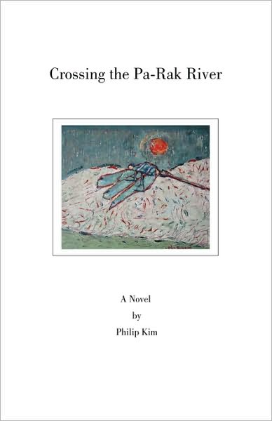 Cover for Philip Kim · Crossing the Pa-rak River (Paperback Book) (2006)