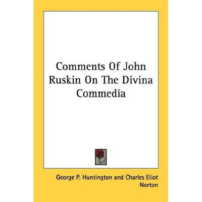 Cover for George P Huntington · Comments of John Ruskin on the Divina Commedia (Paperback Book) (2006)